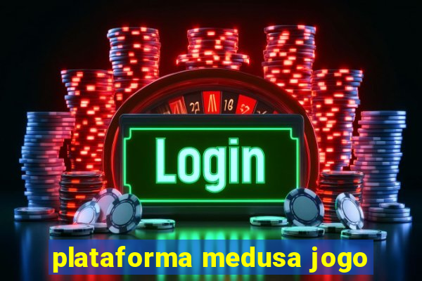 plataforma medusa jogo